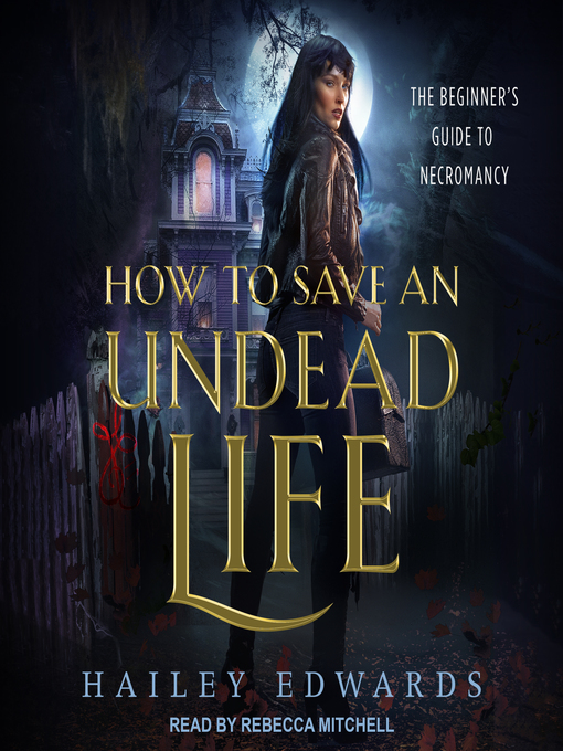 Title details for How to Save an Undead Life by Hailey Edwards - Available